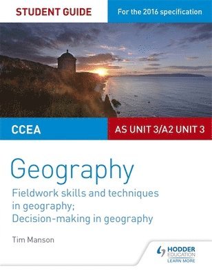 bokomslag CCEA AS/A2 Unit 3 Geography Student Guide 3: Fieldwork skills; Decision-making