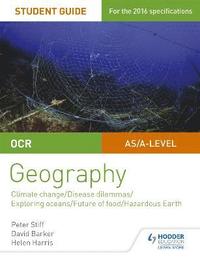 bokomslag OCR A Level Geography Student Guide 3: Geographical Debates: Climate; Disease; Oceans; Food; Hazards