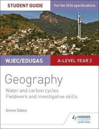 bokomslag WJEC/Eduqas A-level Geography Student Guide 4: Water and carbon cycles; Fieldwork and investigative skills