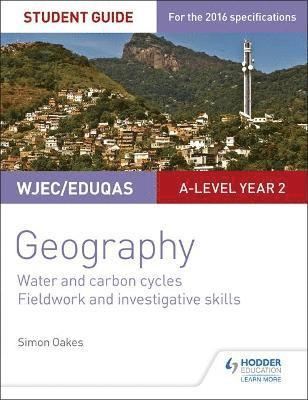 WJEC/Eduqas A-level Geography Student Guide 4: Water and carbon cycles; Fieldwork and investigative skills 1