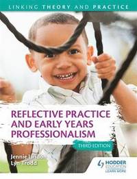 bokomslag Reflective Practice and Early Years Professionalism 3rd Edition: Linking Theory and Practice