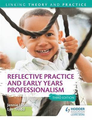 Reflective Practice and Early Years Professionalism 3rd Edition: Linking Theory and Practice 1