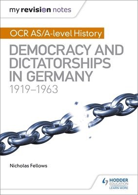 My Revision Notes: OCR AS/A-level History: Democracy and Dictatorships in Germany 1919-63 1