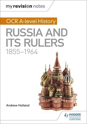 bokomslag My Revision Notes: OCR A-level History: Russia and its Rulers 1855-1964