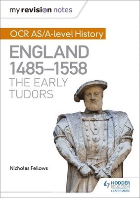 Nicholas Fellows - My Revision Notes: OCR AS/A-level History: England 1485-1558: The Early Tudors, Häftad