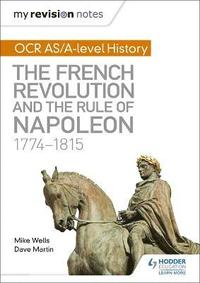 bokomslag My Revision Notes: OCR AS/A-level History: The French Revolution and the rule of Napoleon 1774-1815