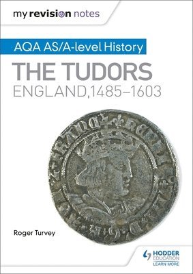 My Revision Notes: AQA AS/A-level History: The Tudors: England, 1485-1603 1