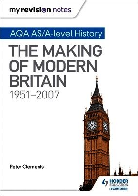 Peter Clements - My Revision Notes: AQA AS/A-level History: The Making of Modern Britain, 1951–2007, Häftad