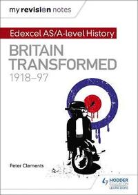 bokomslag My Revision Notes: Edexcel AS/A-level History: Britain transformed, 1918-97