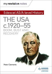 bokomslag My Revision Notes: Edexcel AS/A-level History: The USA, c1920-55: boom, bust and recovery