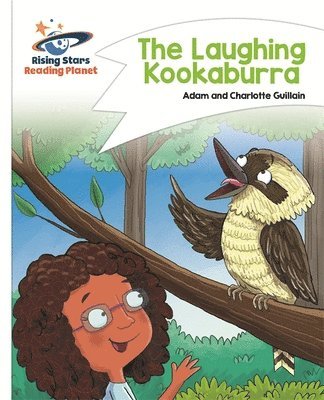 Adam Guillain, Charlotte Guillain - Reading Planet - The Laughing Kookaburra - White: Comet Street Kids, Häftad