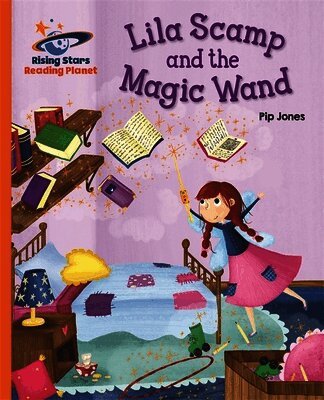 Pip Jones - Reading Planet - Lila Scamp and the Magic Wand - Orange: Galaxy, Häftad