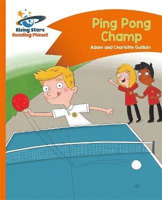 Charlotte Guillain, Adam Guillain - Reading Planet - Ping Pong Champ - Orange: Comet Street Kids, Häftad