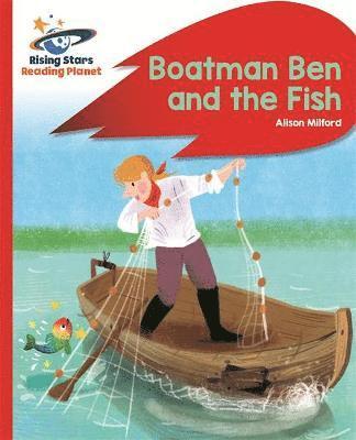 Reading Planet - Boatman Ben and the Fish - Red B: Rocket Phonics 1