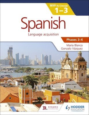 María Blanco, Gonzalo Vázquez - Spanish for the IB MYP 1-3 Phases 3-4, Häftad