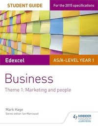 bokomslag Edexcel AS/A-level Year 1 Business Student Guide: Theme 1: Marketing and people