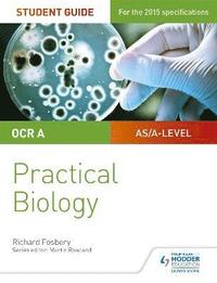 bokomslag OCR A-level Biology Student Guide: Practical Biology