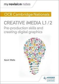 bokomslag My Revision Notes: OCR Cambridge Nationals in Creative iMedia L 1 / 2