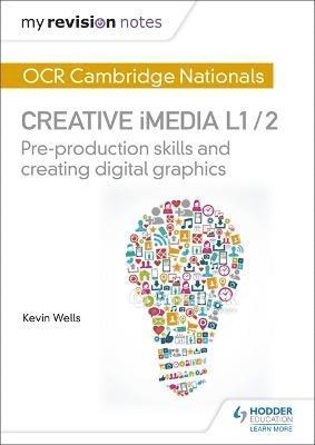 My Revision Notes: OCR Cambridge Nationals in Creative iMedia L 1 / 2 1