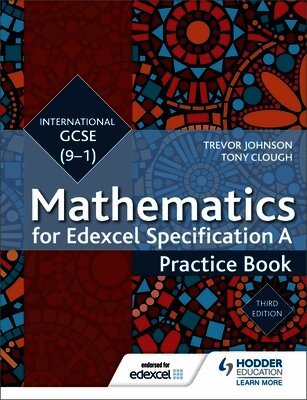 Trevor Johnson, Tony Clough - Edexcel International GCSE (9-1) Mathematics Practice Book Third Edition, Häftad