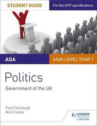 bokomslag AQA AS/A-level Politics Student Guide 1: Government of the UK