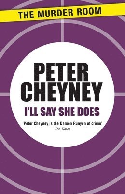 Peter Cheyney - I'll Say She Does, Häftad