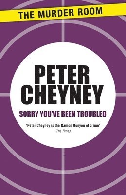 Peter Cheyney - Sorry You've Been Troubled, Häftad