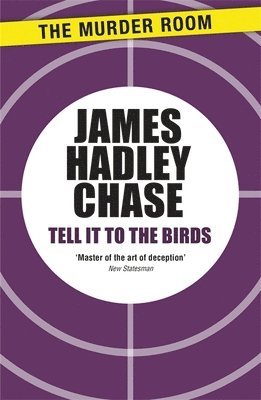 James Hadley Chase, James Hadley Chase - Tell It to the Birds, Häftad