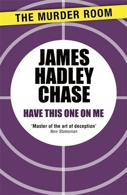 James Hadley Chase, James Hadley Chase - Have this One on Me, Häftad