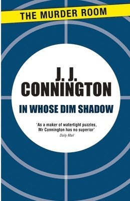 J J Connington, J. J. Connington - In Whose Dim Shadow, Häftad