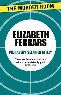 Elizabeth Ferrars - We Haven't Seen Her Lately, Häftad