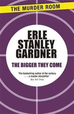 Erle Stanley Gardner - Bigger They Come, Häftad