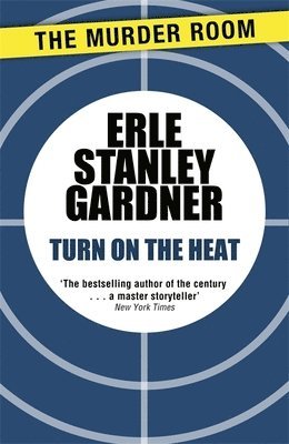 Erle Stanley Gardner - Turn on the Heat, Häftad