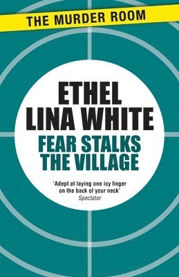 Ethel Lina White - Fear Stalks the Village, Häftad