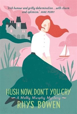 Rhys Bowen - Hush Now, Don't You Cry, Häftad