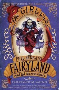 bokomslag The Girl Who Fell Beneath Fairyland and Led the Revels There