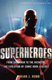 bokomslag A Brief History of Superheroes