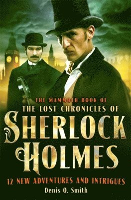 Denis Smith - Mammoth Book of The Lost Chronicles of Sherlock Holmes, Häftad