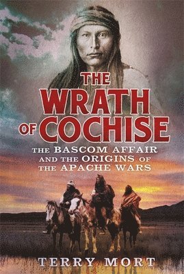 bokomslag The Wrath of Cochise