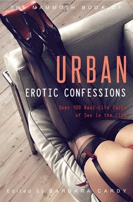 bokomslag The Mammoth Book of Urban Erotic Confessions