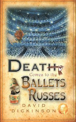 David Dickinson - Death Comes to the Ballets Russes, Häftad