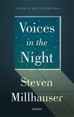 Steven Millhauser - Voices in the Night, Inbunden