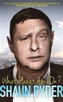 Shaun Ryder - What Planet Am I On?, Häftad