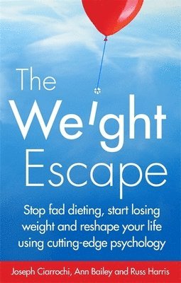 Joseph Ciarrochi, Russ Harris, Ann Bailey - Weight Escape, Häftad