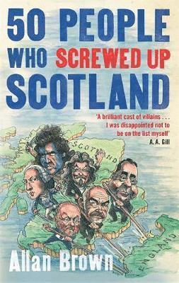 Allan Brown - 50 People Who Screwed Up Scotland, Häftad