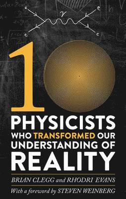 Rhodri Evans, Brian Clegg - Ten Physicists who Transformed our Understanding of Reality, Häftad