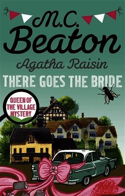 M.C. Beaton - Agatha Raisin: There Goes The Bride, Häftad