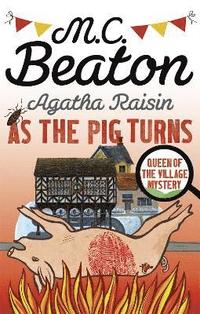 bokomslag Agatha Raisin: As The Pig Turns