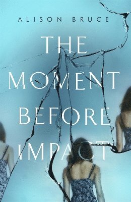 Alison Bruce - Moment Before Impact, Inbunden