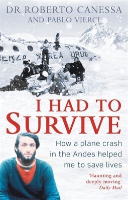 Dr. Roberto Canessa, Pablo Vierci, Dr Dr. Roberto Canessa, Roberto Canessa - I Had to Survive, Häftad